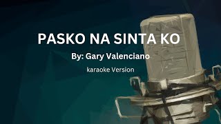 PASKO NA SINTA KO BY GARY VALENCIANO KARAOKE VERSION [upl. by Arraes252]