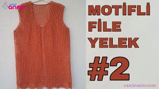 Motifli file yelek modeli yapılışı 2  Yazlık kibar kadın yelek modeli [upl. by Towney106]