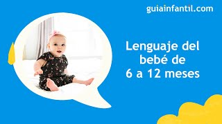 Lenguaje del bebé de 6 a 12 meses 🗣Desarrollo y características del habla según la edad [upl. by Bilak756]