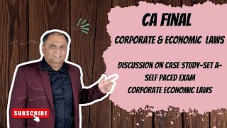 CA Final Discussion on Case StudySet ASelf Paced ExamCorporate Economic laws  CA Amit Popli [upl. by Wanfried]