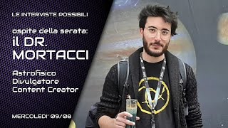 LE INTERVISTE POSSIBILI  Ospite della serata il Dr Mortacci Astrofisico divulgatore scientifico [upl. by Romelle]