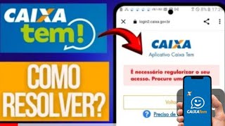 CAIXA TEM E NECESSÃRIO REGULARIZAR SEU ACESSO COMO FUNCIONA [upl. by Neelrak]