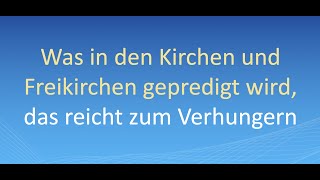 Was in den Kirchen und Freikirchen gepredigt wird das reicht zum Verhungern [upl. by Alvita]