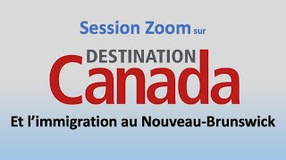 Session Zoom sur Destination Canada et limmigration au NouveauBrunswick [upl. by Tracy]