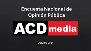 18a Encuesta Grupo ACD Media  El 43 dice quotALTO COSTO DE LA VIDAquot es el principal problema del país [upl. by Asyle]