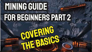 Elite Dangerous Mining Guide For Beginners Part 2  the Basics [upl. by Ybot225]