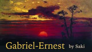 Gabriel Ernest by Saki A complete amp unabridged Edwardian audio story [upl. by Libenson]