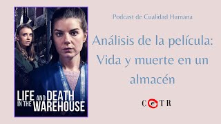 Podcast de Cualidad Humana Análsis de la película Vida y Muerte en un almacén primer episodio [upl. by Aicenev]