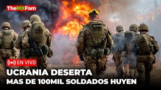 DESERCION TOTAL MAS DE 100000 SOLDADOS UCRANIANOS HUYEN EN MEDIO DE CRISIS  TheMXFam [upl. by Pirbhai]