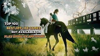 Top 100 Best OFFLINE Games Not Available On Play Store Or App store  Best Games Of December 2024 [upl. by Oenire]