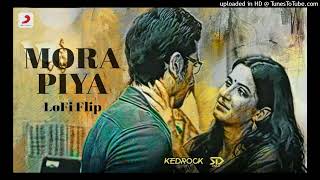 Mora Piya Slowed  Reverb  Raajneeti  Ranbir Kapoor  Katrina  Sameer Anjaan  Aadesh Srivasta [upl. by Livingston913]