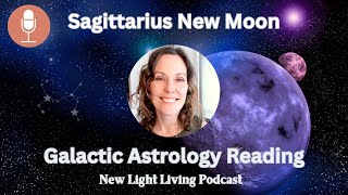 Sagittarius New Moon  Galactic Astrology  STARS ARE SPEAKING December 2023 [upl. by Teague]