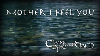 ClaireLyse von Dach  Mother I feel you [upl. by Floeter]