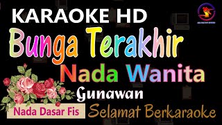 Karaoke Bunga Terakhir  Gunawan Ver EPR nada wanita Fis  HD  Nada Rendah [upl. by Kosak454]