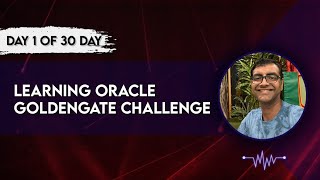 Day 1 Oracle Goldengate Introduction Overview and Architecture 29 May 2024 [upl. by Kcinomod394]