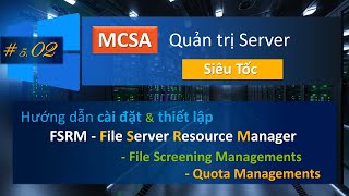 Cài đặt File Server Resource Manager FSRM on Windows Server  MCSA  Quản trị Server cấp tốc 502 [upl. by Apur92]