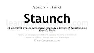 Staunch pronunciation and definition [upl. by Condon]