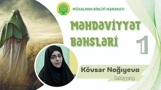 Məhdəviyyət bəhsləri  1 İlahiyyatçı Kövsər Nağıyeva Məhdəviyyət [upl. by Nemsaj]