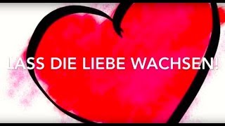 Lass die Liebe wachsen [upl. by Anayit]