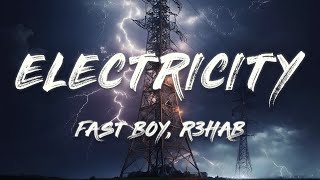 FAST BOY x R3HAB  Electricity Lyrics [upl. by Tammany982]