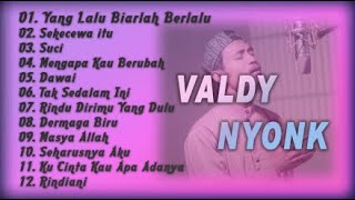 VALDY NYONK  FULL ALBUM  Yang Lalu Biarlah Berlalu  Sekecewa itu COVER [upl. by Dionne]