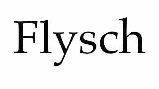 How to Pronounce Flysch [upl. by Ellehcim364]