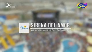 Sirena Del Amor  Agua Marina Villa Chepita Royal 2018 [upl. by Bryce]