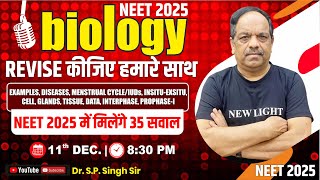 LIVE NEET 2025 BIOLOGY  REVISE कीजिए हमारे साथ NEET 2025 में मिलेंगे 35 सवाल  Dr SP Singh Sir [upl. by Artenak233]