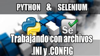 Cap 23  Curso Python con Selenium  Manejando INI y CONFIG [upl. by Sivaj]