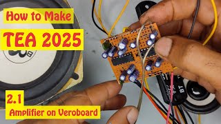 How to Make TEA 2025 Simple 21 Amplifier on VeroBoard  DIY [upl. by Litsyrk]