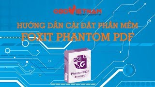 Hướng Dẫn Cài Đặt Phần Mềm Foxit Phantom PDF [upl. by Ahsinam]