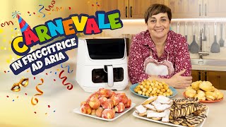 CARNEVALE IN FRIGGITRICE AD ARIA 🎊 🎉 Frappe Castagnole Struffoli Arancini [upl. by Naoma]