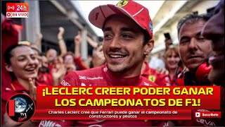 Charles Leclerc cree que Ferrari puede ganar el campeonato de constructores y pilotos [upl. by Devin651]