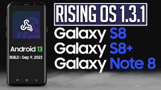 Rising OS 131 Android 13 ROM for Samsung Galaxy S8 S8 Note 8  4K [upl. by Syman]