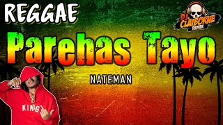 PAREHAS TAYO Reggae Version  Nateman ✘ DJ Claiborne Remix [upl. by Anertal696]