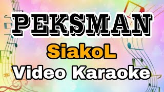 PEKSMAN  SIAKOL  VIDEO KARAOKE  FEAT KARAOKE MASTER [upl. by Tenahs]