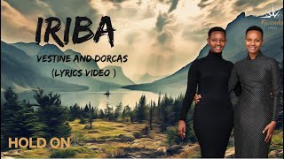 IRIBA  Vestine and Dorcas lyrics video 2024 [upl. by Gnidleif]