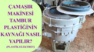 Çamaşır Makinesi Tambur Plastik Kaynağı Nasıl Yapılır [upl. by Olympe]