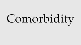 How to Pronounce Comorbidity [upl. by Rossner]