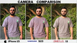 iPhone 15 vs Samsung S23 vs OnePlus 11 Camera Comparison [upl. by Nadroj]