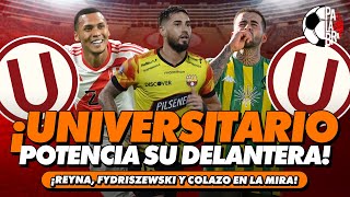 ¡UNIVERSITARIO POTENCIA SU DELANTERA  PALABRA DE HINCHA [upl. by Donnenfeld]