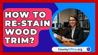 How To ReStain Wood Trim  CountyOfficeorg [upl. by Aicatsan408]