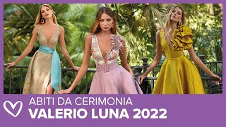 Abiti da cerimonia  VALERIO LUNA Collezione 2022 [upl. by Nilo]