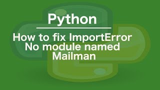 How to fix ImportError No module named Mailman [upl. by Brieta]