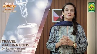 Travel Vaccination Advice  International Travel Vaccines  Masala Morning  Dr Uzma Hameed [upl. by Repinuj826]