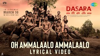 Oh Ammalaalo Ammalaalo  Lyrical  Dasara  NaniKeerthy Suresh Santhosh Narayanan Anurag Kulkarni [upl. by Faruq546]