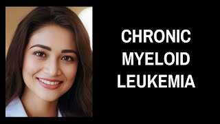 Chronic Myeloid Leukemia [upl. by Naiva]