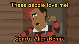 Brickleberry Steve Williams  quotThese people love mequot Sparta Alien Remix [upl. by Jarlathus]