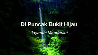 Jayanthi Mandasari – Di Puncak Bukit Hijau [upl. by Haronid]