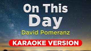 ON THIS DAY  David Pomeranz HQ KARAOKE VERSION with lyrics [upl. by Inalak]